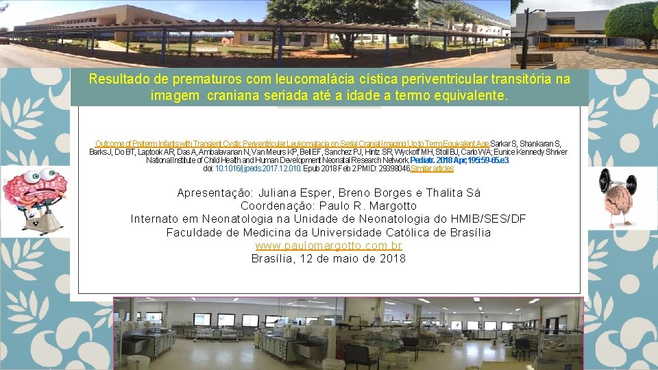 Resultado de prematuros com leucomalácia cística periventricular transitória na imagem craniana seriada até a