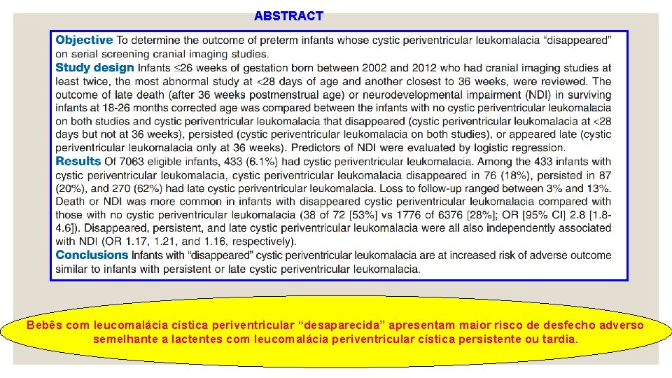 ABSTRACT Bebês com leucomalácia cística periventricular “desaparecida” apresentam maior risco de desfecho adverso semelhante