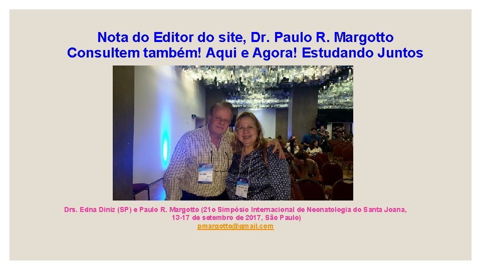 Nota do Editor do site, Dr. Paulo R. Margotto Consultem também! Aqui e Agora!