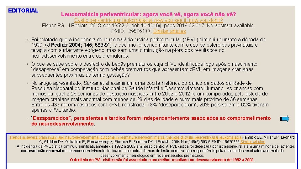 EDITORIAL Leucomalácia periventricular: agora você vê, agora você não vê? Cystic periventricular leukomalacia: now