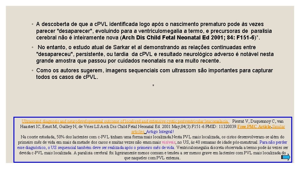 ◦ A descoberta de que a c. PVL identificada logo após o nascimento prematuro