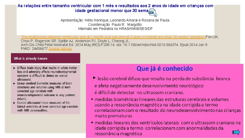 As relações entre tamanho ventricular com 1 mês e resultados aos 2 anos de