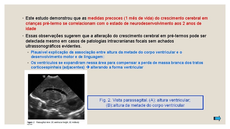 ◦ Este estudo demonstrou que as medidas precoces (1 mês de vida) do crescimento