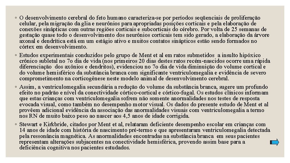 ◦ O desenvolvimento cerebral do feto humano caracteriza-se por períodos seqüenciais de proliferação celular,