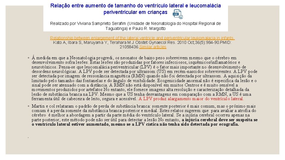 Relação entre aumento de tamanho do ventrículo lateral e leucomalácia periventricular em crianças Realizado