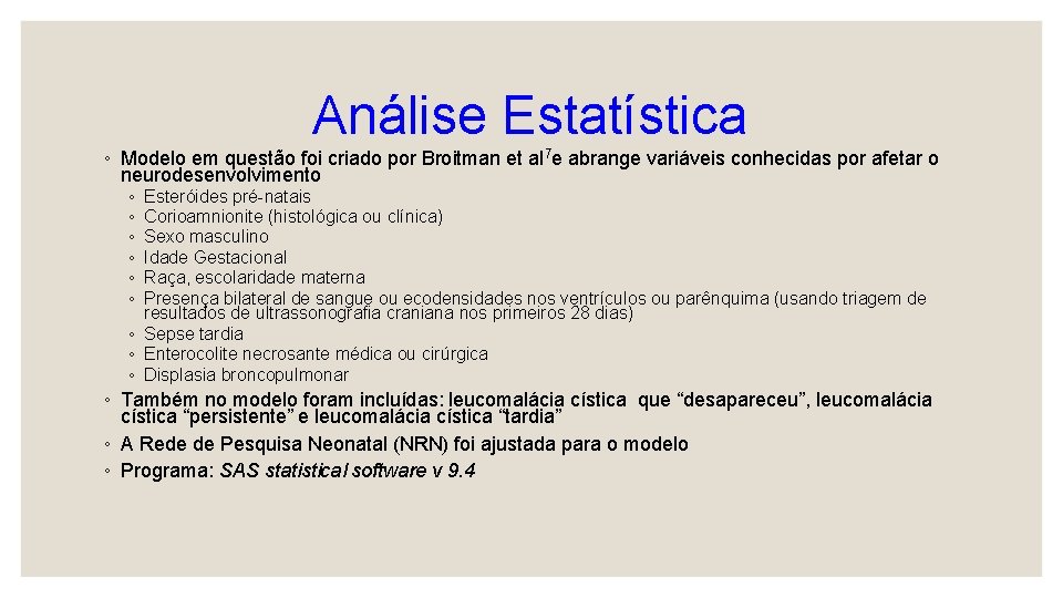 Análise Estatística ◦ Modelo em questão foi criado por Broitman et al 7 e