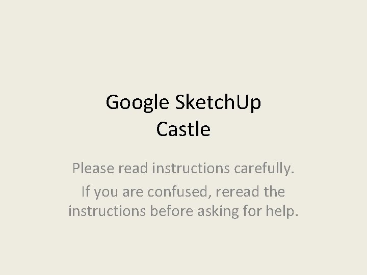 Google Sketch. Up Castle Please read instructions carefully. If you are confused, reread the Google Sketch. Up Castle Please read instructions carefully. If you are confused, reread the