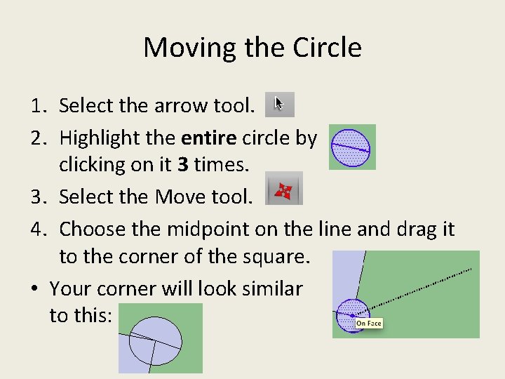 Moving the Circle 1. Select the arrow tool. 2. Highlight the entire circle by Moving the Circle 1. Select the arrow tool. 2. Highlight the entire circle by
