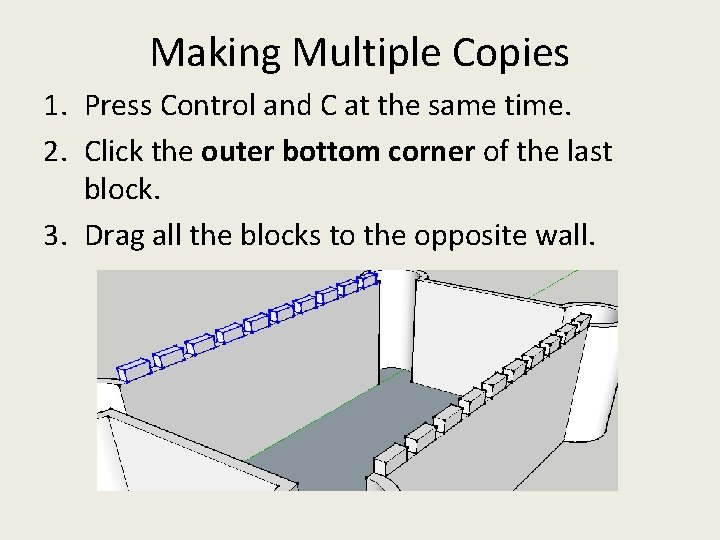 Making Multiple Copies 1. Press Control and C at the same time. 2. Click Making Multiple Copies 1. Press Control and C at the same time. 2. Click