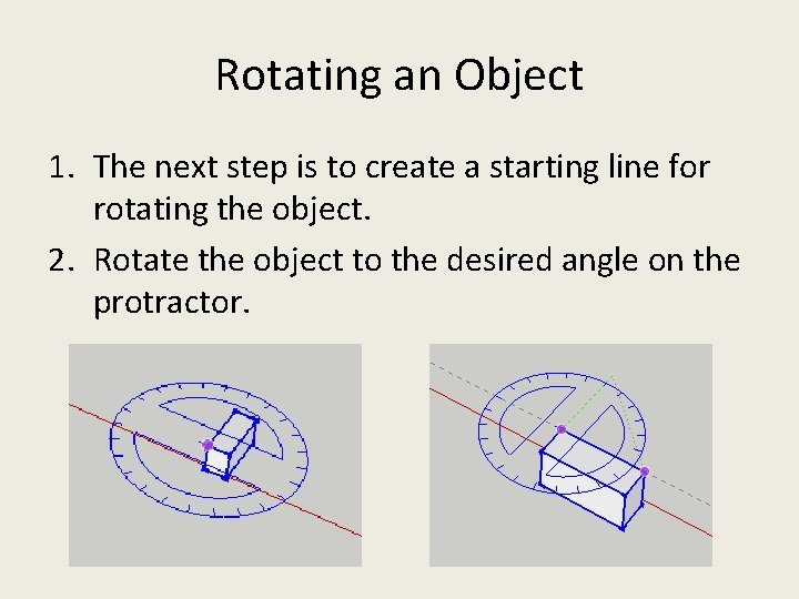 Rotating an Object 1. The next step is to create a starting line for Rotating an Object 1. The next step is to create a starting line for