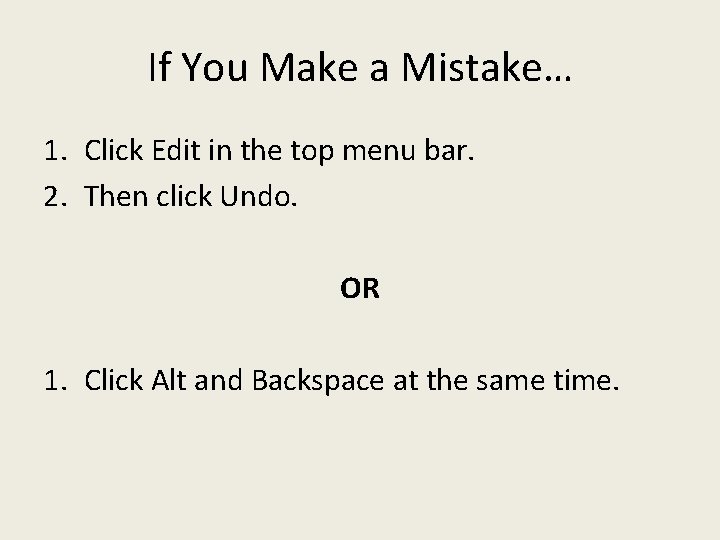 If You Make a Mistake… 1. Click Edit in the top menu bar. 2. If You Make a Mistake… 1. Click Edit in the top menu bar. 2.