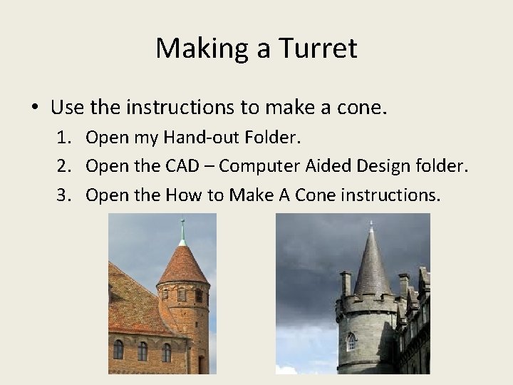 Making a Turret • Use the instructions to make a cone. 1. Open my Making a Turret • Use the instructions to make a cone. 1. Open my