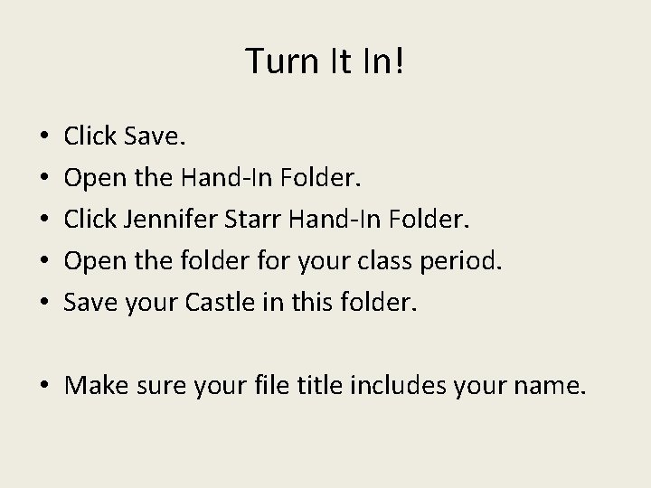 Turn It In! • • • Click Save. Open the Hand-In Folder. Click Jennifer Turn It In! • • • Click Save. Open the Hand-In Folder. Click Jennifer