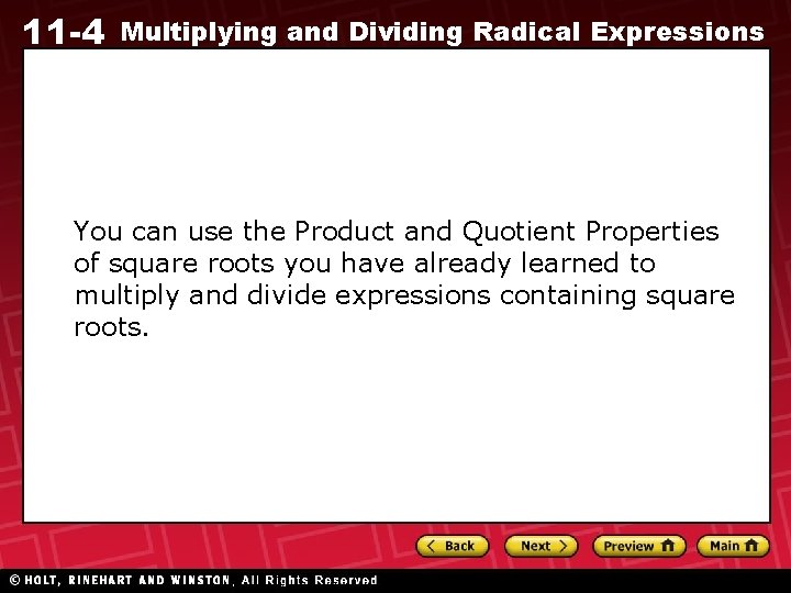 11 -4 Multiplying and Dividing Radical Expressions You can use the Product and Quotient