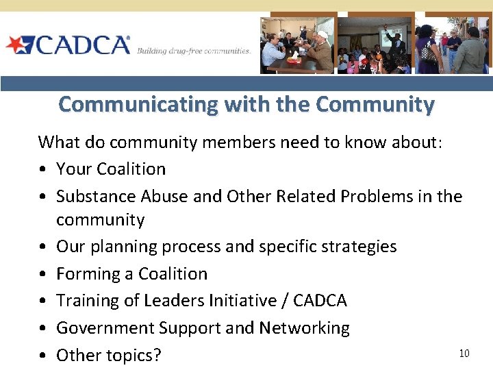 Communicating with the Community What do community members need to know about: • Your