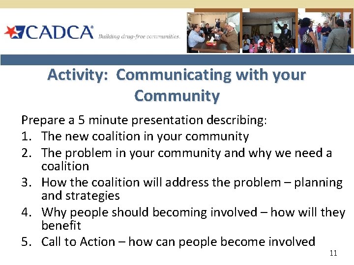 Activity: Communicating with your Community Prepare a 5 minute presentation describing: 1. The new