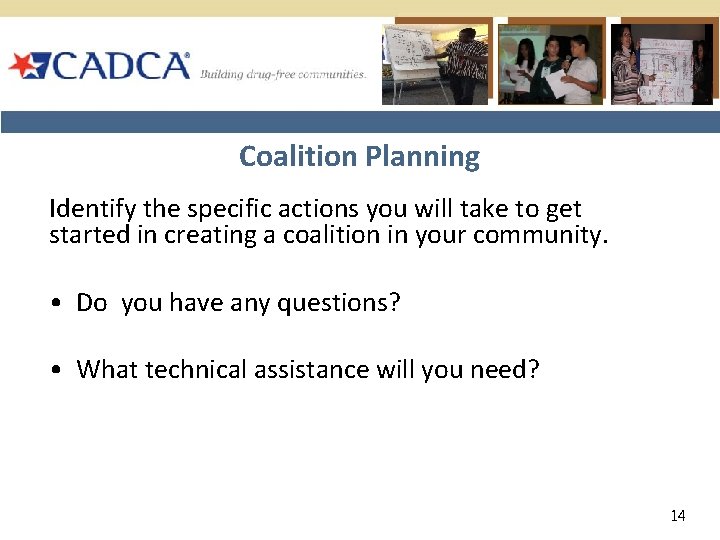 Coalition Planning Identify the specific actions you will take to get started in creating