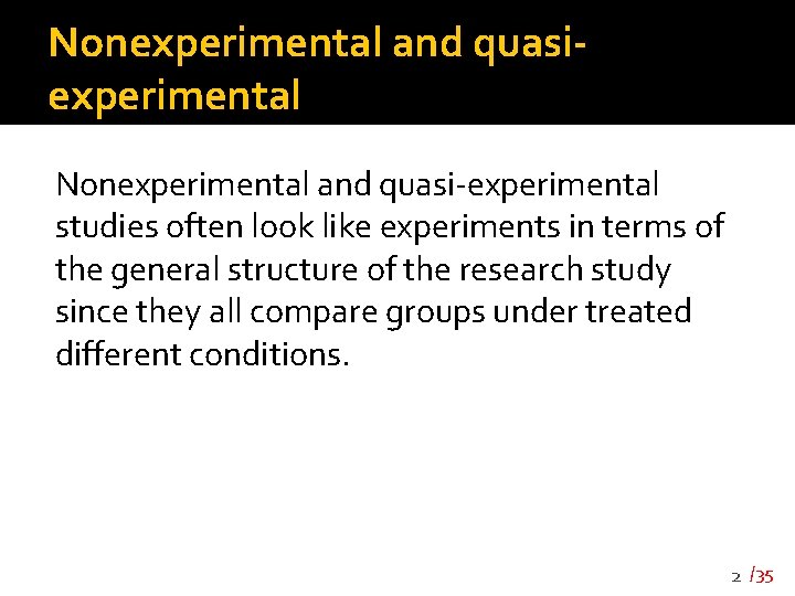 Nonexperimental and quasiexperimental Nonexperimental and quasi-experimental studies often look like experiments in terms of