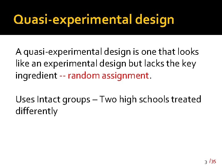 Quasi-experimental design A quasi-experimental design is one that looks like an experimental design but