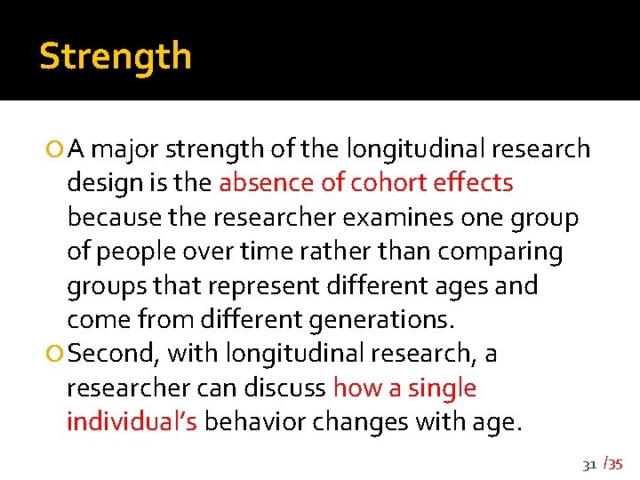 Strength A major strength of the longitudinal research design is the absence of cohort