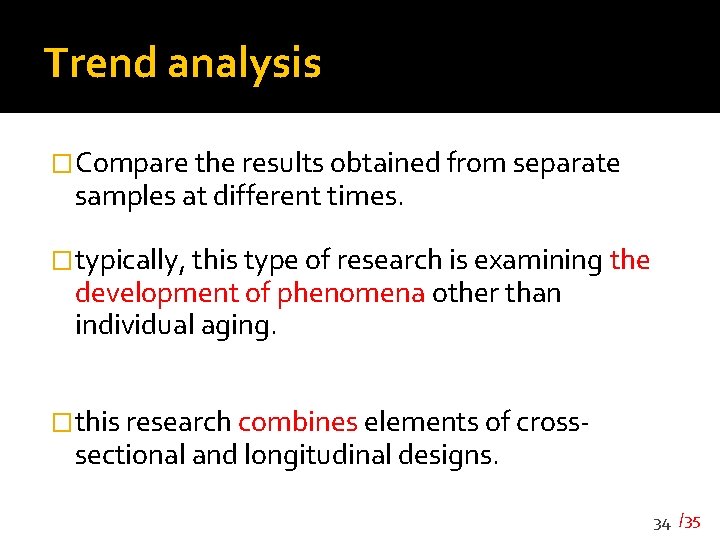 Trend analysis �Compare the results obtained from separate samples at different times. �typically, this