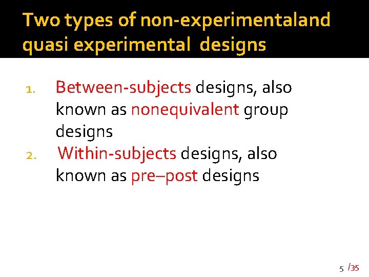 Two types of n 0 n-experimentaland quasi experimental designs Between-subjects designs, also known as