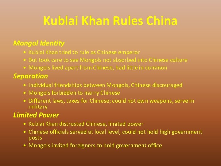 Kublai Khan Rules China Mongol Identity • Kublai Khan tried to rule as Chinese