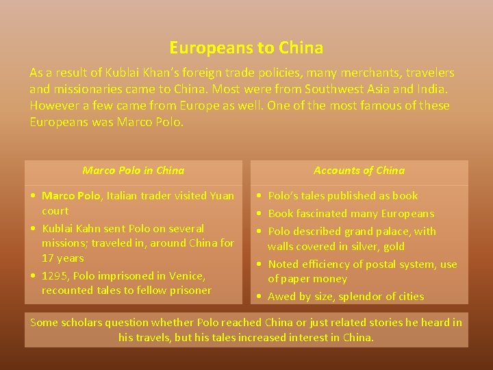 Europeans to China As a result of Kublai Khan’s foreign trade policies, many merchants,