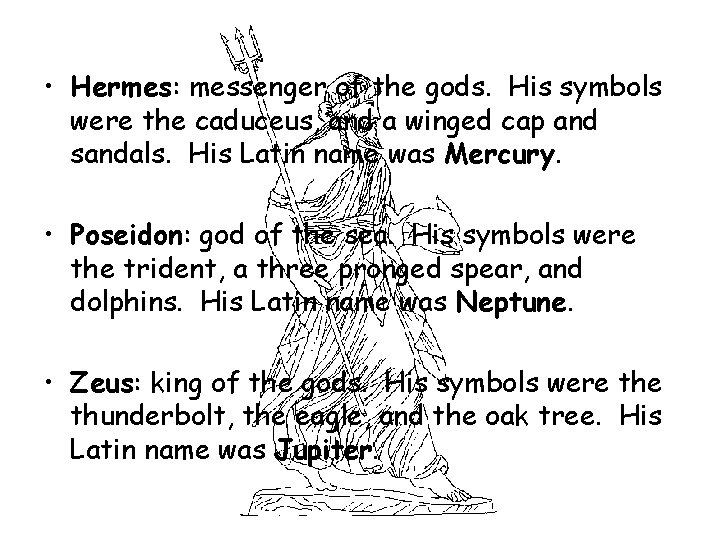  • Hermes: messenger of the gods. His symbols were the caduceus, and a