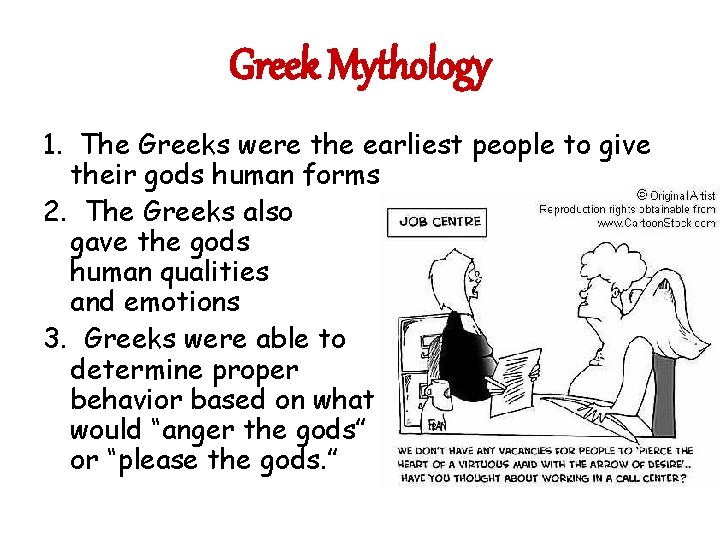 Greek Mythology 1. The Greeks were the earliest people to give their gods human