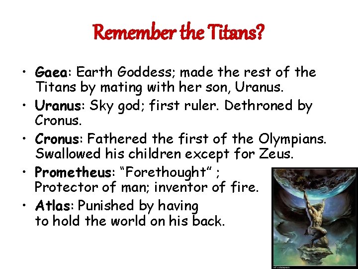 Remember the Titans? • Gaea: Earth Goddess; made the rest of the Titans by