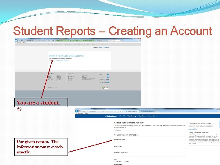 Student Reports – Creating an Account You are a student. Use given names. The