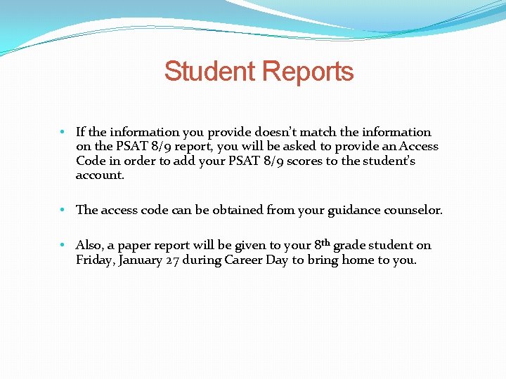 Student Reports • If the information you provide doesn’t match the information on the