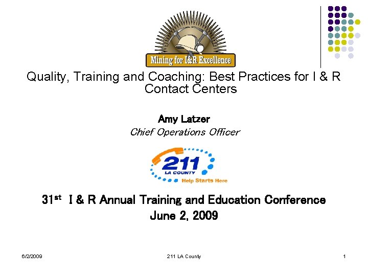 Quality, Training and Coaching: Best Practices for I & R Contact Centers Amy Latzer