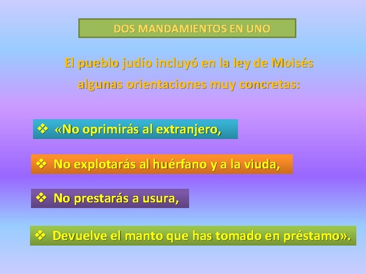 DOS MANDAMIENTOS EN UNO El pueblo judío incluyó en la ley de Moisés algunas