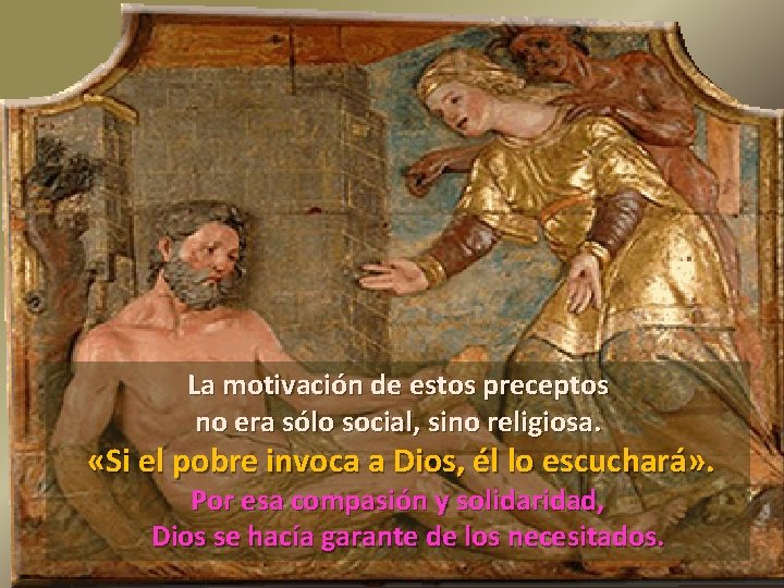 La motivación de estos preceptos no era sólo social, sino religiosa. «Si el pobre
