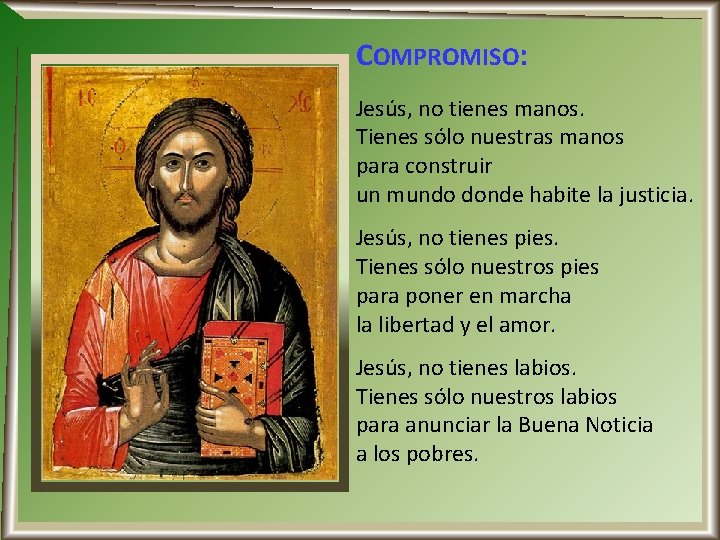 COMPROMISO: Jesús, no tienes manos. Tienes sólo nuestras manos para construir un mundo donde