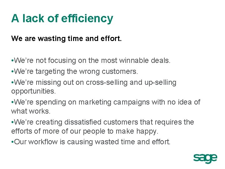 A lack of efficiency We are wasting time and effort. • We’re not focusing