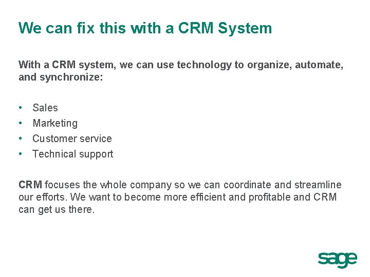 We can fix this with a CRM System With a CRM system, we can