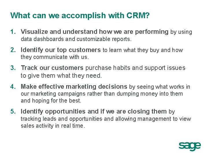 What can we accomplish with CRM? 1. Visualize and understand how we are performing