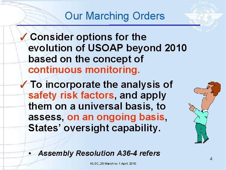 Our Marching Orders ✓ Consider options for the evolution of USOAP beyond 2010 based