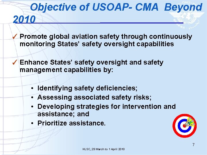 Objective of USOAP- CMA Beyond 2010 ✓ Promote global aviation safety through continuously monitoring
