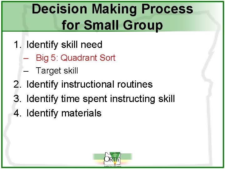 Decision Making Process for Small Group 1. Identify skill need – Big 5: Quadrant