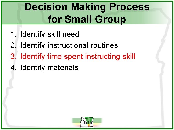 Decision Making Process for Small Group 1. 2. 3. 4. Identify skill need Identify