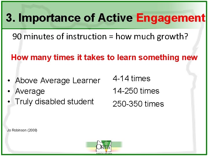 3. Importance of Active Engagement 90 minutes of instruction = how much growth? How