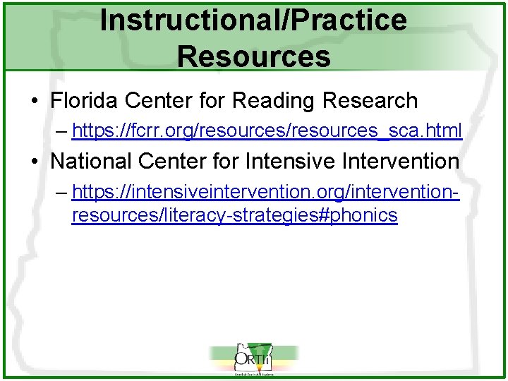 Instructional/Practice Resources • Florida Center for Reading Research – https: //fcrr. org/resources_sca. html •