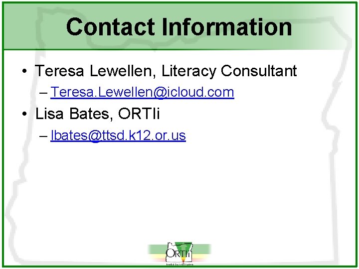 Contact Information • Teresa Lewellen, Literacy Consultant – Teresa. Lewellen@icloud. com • Lisa Bates,