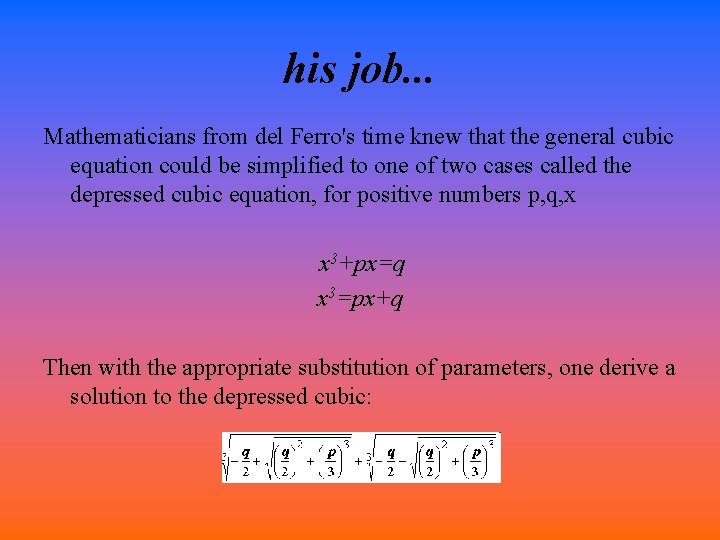 his job. . . Mathematicians from del Ferro's time knew that the general cubic