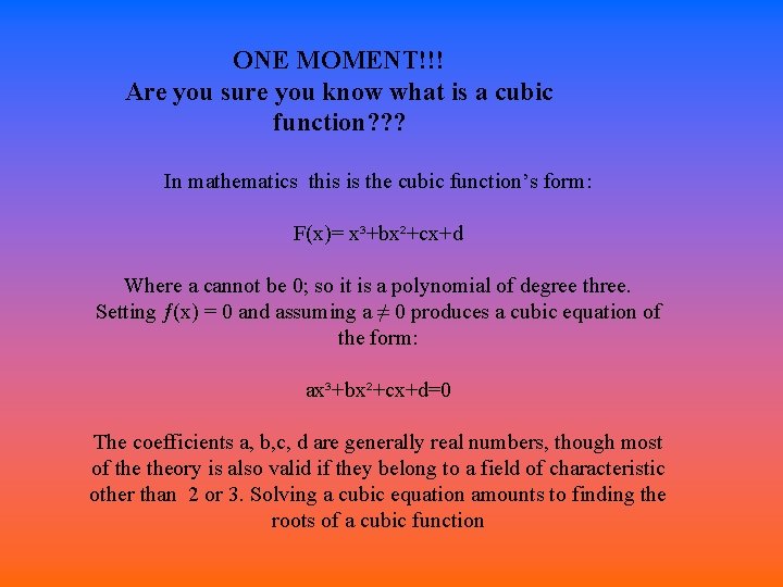 ONE MOMENT!!! Are you sure you know what is a cubic function? ? ?