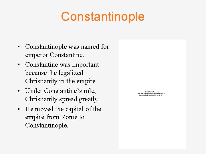 Constantinople • Constantinople was named for emperor Constantine. • Constantine was important because he